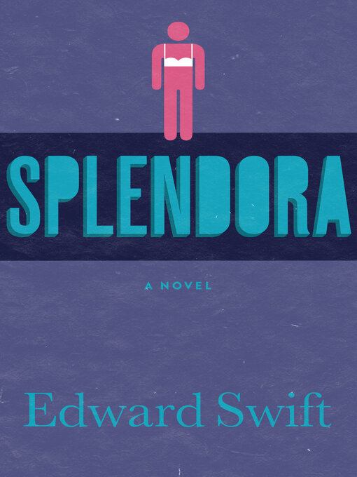 Title details for Splendora by Edward Swift - Available